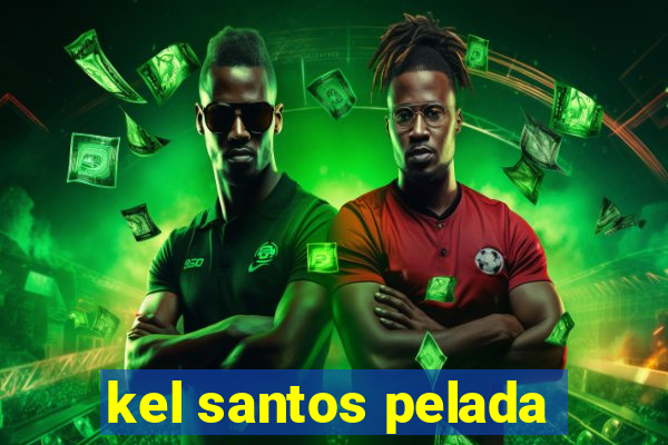 kel santos pelada